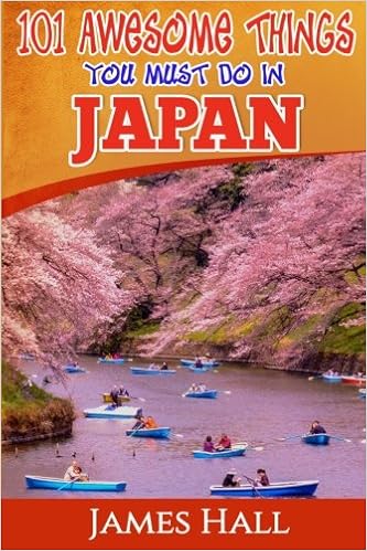 Japan: 101 Awesome Things You Must Do In Japan: Japan Travel Guide To The Land Of The Rising Sun. The True Travel Guide from a True Traveler. All You Need To Know About Japan., by James Hall Japan: 101 Awesome Things You Must Do In Japan: Japan Travel Guide To The Land Of The Rising Sun. The True Travel Guide from a True Traveler. All You Need To Know About Japan., by James Hall