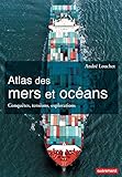 Image de Atlas des mers et des océans. Conquêtes, tensions, explorations (Atlas/Monde) (French Edition)