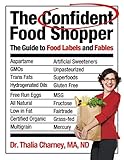 The Confident Food Shopper: The Guide to Food Labels and Fables by 