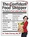 The Confident Food Shopper: The Guide to Food Labels and Fables by 