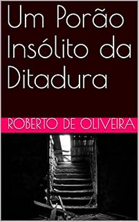 Livro Um Porão Insólito da Ditadura