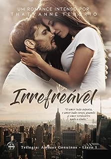 Livro Irrefreável (Trilogia Amores Genuínos Livro 1)