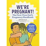 We're Pregnant! The First Time Dad's Pregnancy Handbook