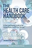 The Health Care Handbook: A Clear and Concise Guide to the United States Health Care System, 2nd Edition