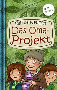 Neles Welt - Band 2: Das Oma-Projekt (German Edition ...