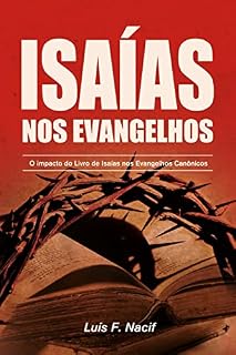 Livro Isaías nos Evangelhos: O impacto do livro de Isaías nos evangelhos canônicos