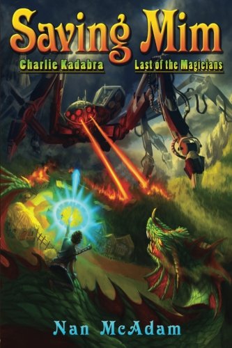 Saving Mim: Charlie Kadabra Last of the Magicians (Volume 1)