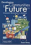 Front cover for the book Developing communities for the future : community development in Australia by Susan Kenny
