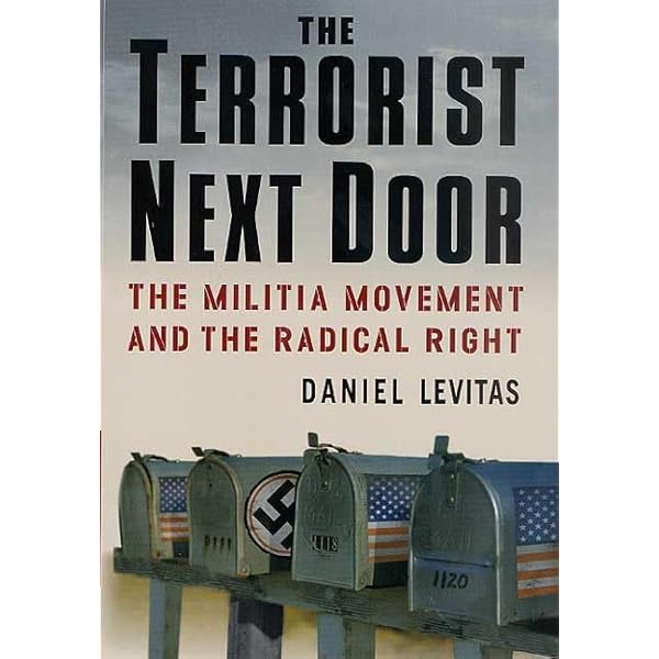 The Terrorist Next Door: The Militia Movement and the Radical