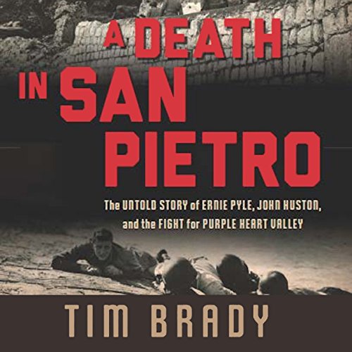A Death in San Pietro: The Untold Story of Ernie Pyle, John Huston, and the Fight for Purple Heart Valley