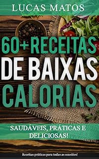Livro RECEITAS LOW CARB: Receitas de baixas calorias, saudáveis, praticas, deliciosas e fáceis de fazer, para perder peso e queimar gordura de maneira rápida e eficiente sem passar fome.