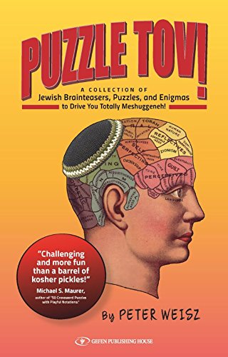 Puzzle Tov! A Kosher Collection of Jewish brainteasers, puzzles, and enigmas to drive you totally Mesghugenneh!