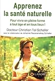 Apprenez la santé naturelle : Pour vivre en pleine forme à tout âge et en tous lieux ! by 