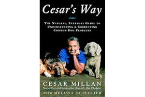 Cesar's Way: The Natural, Everyday Guide to Understanding and Correcting Common Dog Problems
