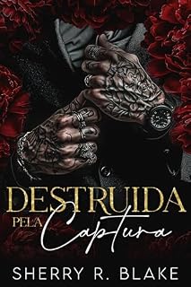 Livro Destruida Pela Captura: Um Romance Máfia De Sequestro De Inimigos Para Amantes (Serie Del Sindicato Feretti Livro 4)