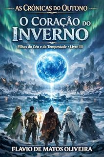 Livro AS CRÔNICAS DO OUTONO — LIVRO III : O CORAÇÃO DO INVERNO (CRÔNICAS DE OUTONO 3)