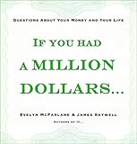 If You Had a Million Dollars...: Questions About Your Money and Your Life by Evelyn McFarlane, James Saywell