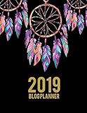 2019 Blog Planner: Dreamcatcher Design, 2019 Weekly Monthly Planner, Daily Blogger posts for 12 Mont by 