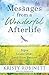 Messages From a Wonderful Afterlife: Signs Loved Ones Send from Beyond by Kristy Robinett