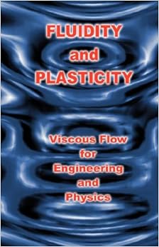 Fluidity and Plasticity - Viscous Flow for Engineering and Physics