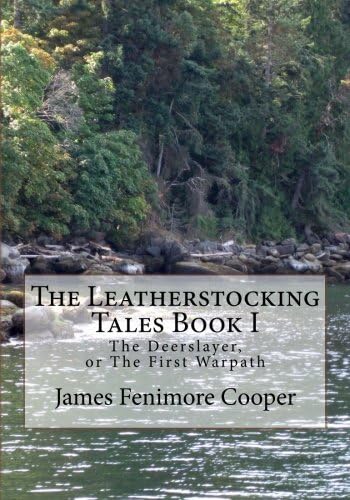 The Leatherstocking Tales Book 1: The Deerslayer: or, The First Warpath