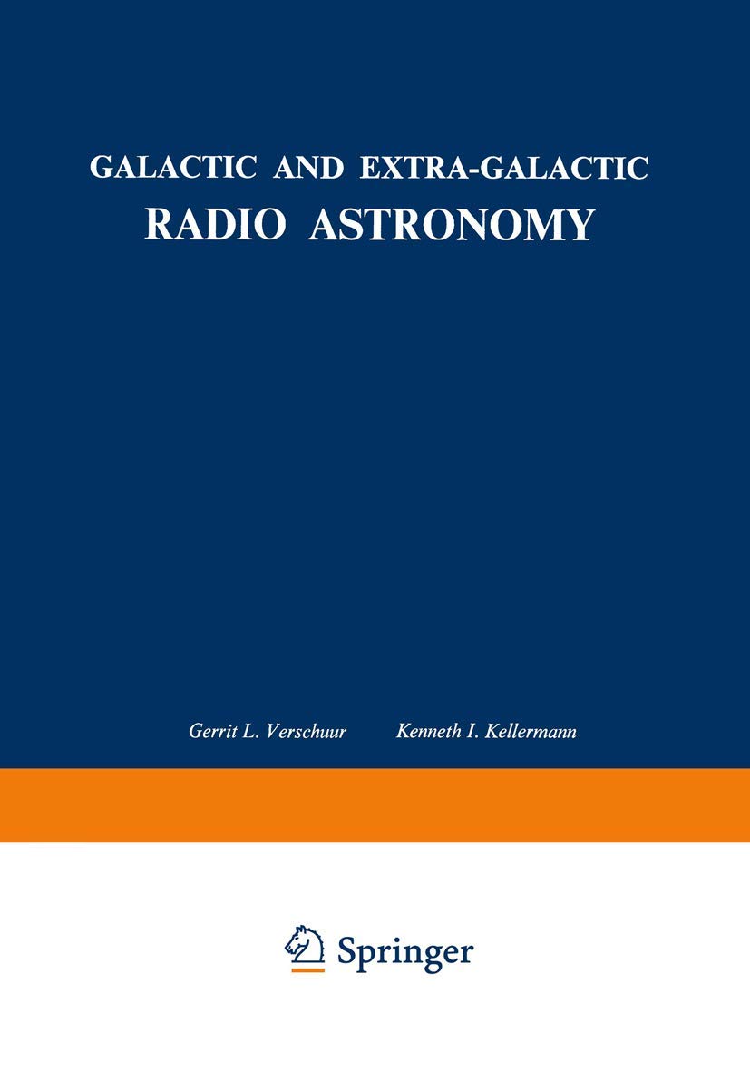 Galactic And Extra Galactic Radio Astronomy Verschuur Gerrit L Kellermann Kenneth I 9780387065045 Amazon Com Books