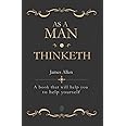 As a Man Thinketh: A book that will help you to help yourself