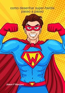 Livro Como Desenhar Super-heróis Passo A Passo