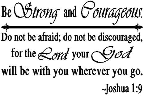 Byyoursidedecal Be Strong and Courageous Do Not Be Afraid Joshua 1:9 Vinyl Wall Decal Art Quotes Inspirational Sayings (15" high x 22" wide)