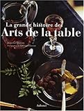 Grande histoire des arts de la table (La) by 