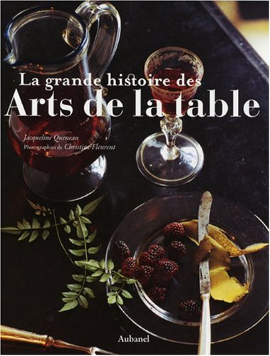 Grande histoire des arts de la table (La) by Jacqueline Queneau
