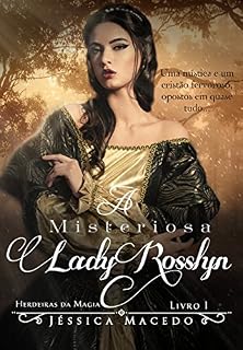 Livro A Misteriosa Lady Rosslyn (Herdeiras da Magia Livro 1)