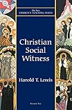 Christian Social Witness (New Church's Teaching Series) by Harold T. Lewis
