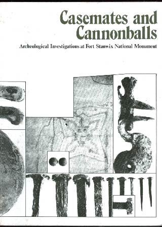 Casemates and Cannonballs: Archeological Investigations at Fort Stanwix, Rome, New York