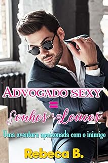 Livro Advogado sexy = Sonhos loucos: Uma aventura apaixonada com o inimigo