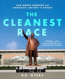 The Cleanest Race: How North Koreans See Themselves and Why It Matters
