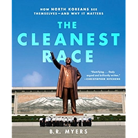 The Cleanest Race: How North Koreans See Themselves and Why It Matters book cover