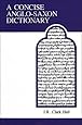 A Concise Anglo-Saxon Dictionary (MART: The Medieval Academy Reprints for Teaching)