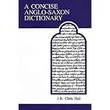 A Concise Anglo-Saxon Dictionary (MART: The Medieval Academy Reprints for Teaching)