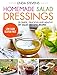 Homemade Salad Dressings: 50 Simple, Delicious And Healthy DIY Salad Dressing Recipes by 