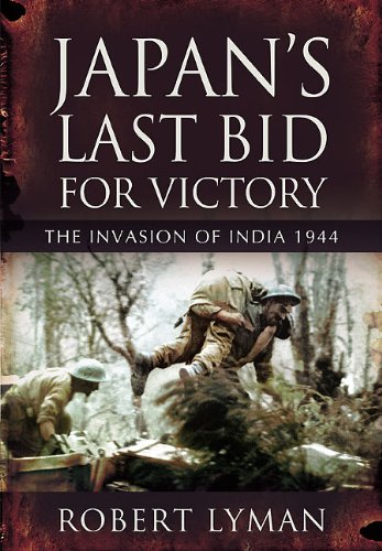 Japan S Last Bid For Victory The Invasion Of India 1944 Lyman Robert Amazon Com Books