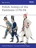 Polish Armies of the Partitions 1771-94 (Men-at-Arms, Vol. 485)