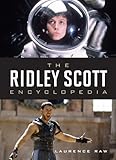 The Ridley Scott Encyclopedia by Laurence Raw, Lord Puttnam CBE