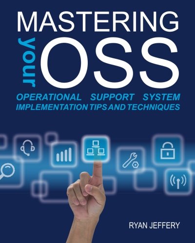 Mastering your OSS: Operational Support System Implementation Tips and Techniques-cover