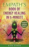 Empath's Book Of Energy Healing In 5-Minute: Remove Negative Energies & People NOW by