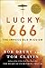 Lucky 666: The Impossible Mission by Bob Drury
