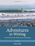 Adventures in Writing: An Introduction to the Writing Process with Readings, 5th Ed.