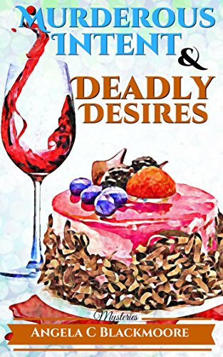 Murderous Intent and Deadly Desires, A Red Pine Falls Cozy Mystery (Red Pine Falls Cozy Mysteries Book 5) by [Blackmoore, Angela C]