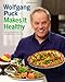 Wolfgang Puck Makes It Healthy: Light, Delicious Recipes and Easy Exercises for a Better Life - Book by Wolfgang Puck