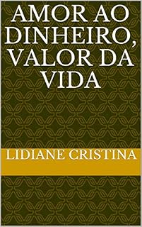 Livro Amor ao dinheiro, valor da vida